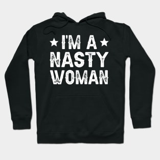 I'm A Nasty Woman Hoodie